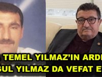 BABA TEMEL YILMAZ’IN ARDINDAN OĞUL YILMAZ DA VEFAT ETTİ