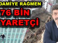 PANDAMİYE RAĞMEN 76 BİN ZİYARETÇİ