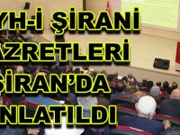 ŞEYH-İ ŞİRANİ HAZRETLERİ ŞİRAN’DA ANLATILDI