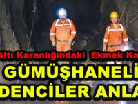 Yer Altı Karanlığındaki  Ekmek Kapısını  GÜMÜŞHANELİ MADENCİLER ANLATTI