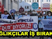 SAĞLIKÇILAR İŞ BIRAKTI