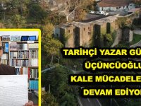 TARİHÇİ YAZAR GÜNGÖR ÜÇÜNCÜOĞLU   KALE MÜCADELESİNE DEVAM EDİYOR