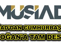 MÜSİAD'DAN CUMHURBAŞKANI ERDOĞAN'A TAM DESTEK