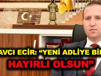 BAŞSAVCI  ECİR: “YENİ ADLİYE BİNAMIZ HAYIRLI OLSUN”