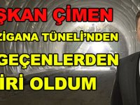 BAŞKAN ÇİMEN:  YENİ ZİGANA TÜNELİ’NDEN  İLK GEÇENLERDEN BİRİ OLDUM