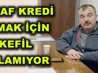 ESNAF KREDİ ALMAK İÇİN KEFİL BULAMIYOR