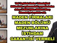 Vali Taşbilek Maden Teknolojileri Bölümü’nün açılmasındaki gayretlerinden dolayı İl Milli Eğitim Müdürü Miraç Sünnetci’ye teşekkür etti.  MADEN FİRMALARI MADEN BÖLÜMÜ MEZUNLARINA  İSTİHDAM GARANTİSİ VERMELİ