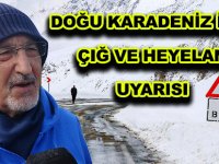 DOĞU KARADENİZ İÇİN ÇIĞ VE HEYELAN UYARISI