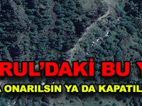 TORUL’DAKİ BU YOL  YA ONARILSIN YA DA KAPATILSIN