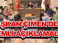 BAŞKAN ÇİMEN’DEN  ÖNEMLİ AÇIKLAMALAR