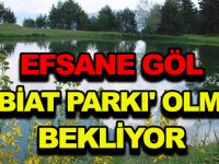 EFSANE GÖL 'TABİAT PARKI' OLMAYI BEKLİYOR