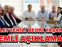 MİLLETVEKİLİ BEDRİ YAŞAR’DAN  ÖNEMLİ AÇIKLAMALAR