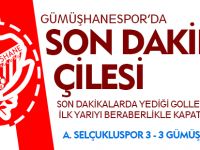 GÜMÜŞ'TE SON DAKİKA ÇİLESİ