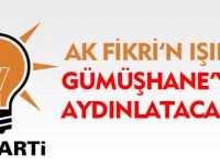 “AK FİKRİ’N IŞIK’I, GÜMÜŞHANE’Yİ AYDINLATACAKTIR.”