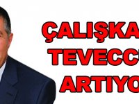 ÇALIŞKAN’A TEVECCÜH ARTIYOR