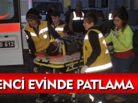 ÖĞRENCİ EVİNDE PATLAMA