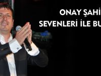 ONAY ŞAHİN SEVENLERİ İLE BULUŞTU