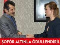 DİKKATLİ ŞOFÖR ALTINLA ÖDÜLLENDİRİLDİ