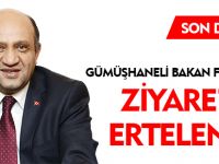 BAKAN'IN ZİYARETİ ERTELENDİ