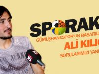 SPORAKTİF'TE BU HAFTAKİ KONUĞUMUZ: ALİ KILIÇ