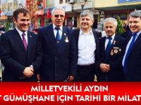 AYDIN “ 30 MART GÜMÜŞHANE İÇİN TARİHİ BİR MİLAT OLACAK”