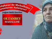 OLTANBEY MAHALLESİ MİKROFONLARIMIZA KONUŞTU