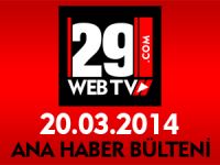 ANA HABER BÜLTENİ 20.03.2014