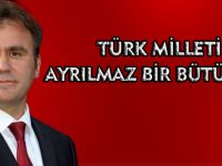 TÜRK MİLLETİ AYRILMAZ BİR BÜTÜNDÜR