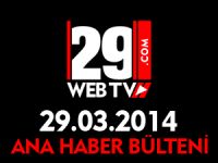 ANA HABER BÜLTENİ 29.03.2014