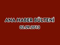 ANA HABER BÜLTENİ 02.09.2013