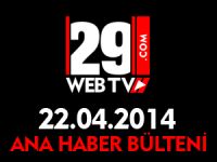 ANA HABER BÜLTENİ 22.04.2014