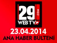 ANA HABER BÜLTENİ 23.04.2014