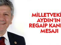 MİLLETVEKİLİ AYDIN'IN REGAİP KANDİLİ MESAJI