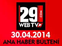 ANA HABER BÜLTENİ 30.04.2014