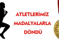 ATLETLERİMİZ MADALYALARLA DÖNDÜ