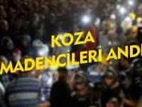 KOZA MADENCİLERİ ANDI