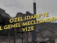 ÖZEL İDARE'YE İL GENEL MECLİSİNDEN VİZE