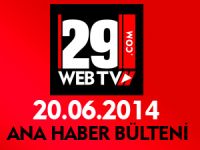 ANA HABER BÜLTENİ 20.06.2014