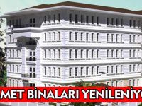 HİZMET BİNALARI YENİLENİYOR