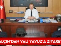 YALÇIN’DAN VALİ YAVUZ’A ZİYARET