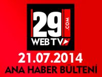 ANA HABER BÜLTENİ 21.07.2014