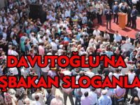 DAVUTOĞLU'NA BAŞBAKAN SLOGANLARI