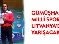 GÜMÜŞHANE'Lİ MİLLİ SPORCU LİTVANYA'DA YARIŞACAK