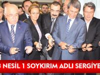 ÜSTÜN 3 NESİL 1 SOYKIRIM ADLI SERGİ'DE