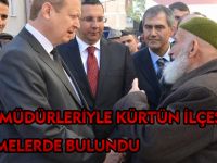 KURUM MÜDÜRLERİYLE KÜRTÜN İLÇESİNDE İNCELEMELERDE BULUNDU