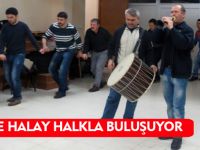 KELKİT’TE HALAY HALKLA BULUŞUYOR