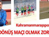 ''GÜMÜŞHANESPOR İÇİN KAHRAMANMARAŞSPOR MAÇI GERİ DÖNÜŞ MAÇI OLMALI''