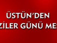 ÜSTÜN'DEN GAZİLER GÜNÜ MESAJI