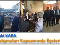 KARA , Seçim Çalışmaları Kapsamında İlçeleri Geziyor