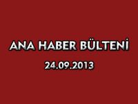 ANA HABER BÜLTENİ 24.09.2013